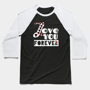 Love you forever Baseball T-Shirt